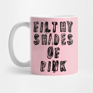 Filthy Shades Of Pink Mug